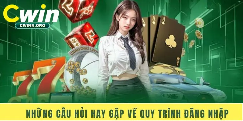 Những câu hỏi hay gặp về quy trình đăng nhập 