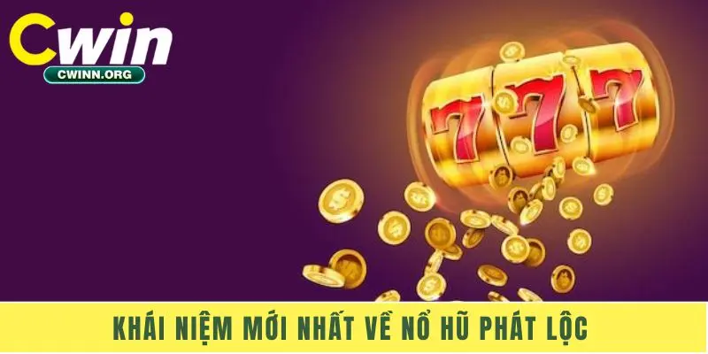 Khái niệm mới nhất về Nổ Hũ Phát Lộc