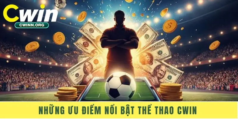 Những ưu điểm nổi bật thể thao Cwin