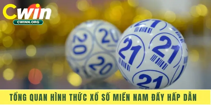 Tổng quan hình thức xổ số miền Nam đầy hấp dẫn  
