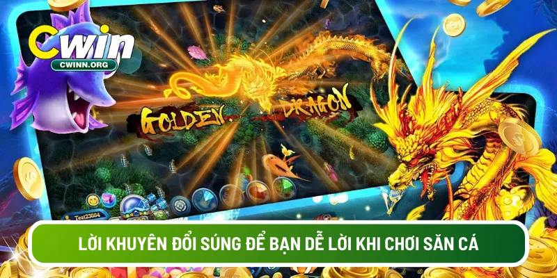 Lời khuyên đổi súng để bạn dễ lời khi chơi săn cá